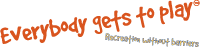 Everybody gets to play™